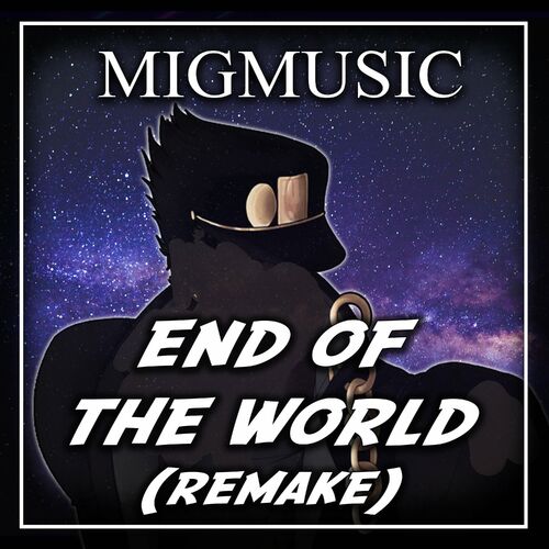 End Of The World Remake By Migmusic Reviews Ratings On Musicboard