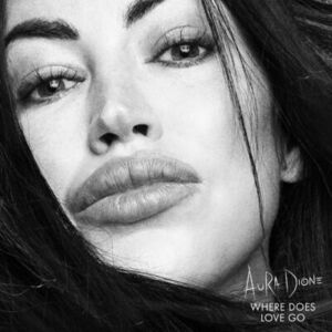 Aura Dione - Where Does Love Go Aura Dione - Where Does Love Go
