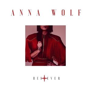 Anna Wolf - Believer Anna Wolf - Believer