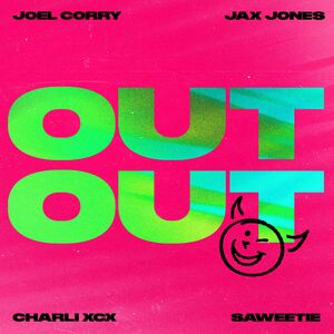 Joel Corry - Out Out (Ft. Jax Jones, Charli Xcx And Saweetie)