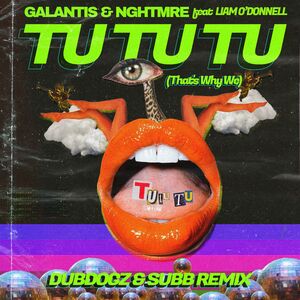 Galantis And Nghtmre Featuring Liam O'donnell - Tu Tu Tu (That's Why We)