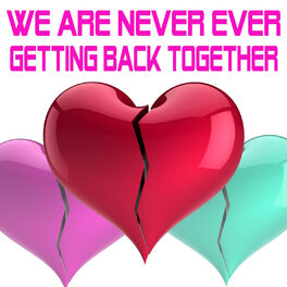 We Are Never Ever Getting Back Together Albums Songs Playlists Listen On Deezer