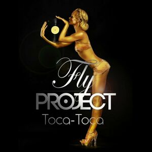 Fly Project - Toca Toca Remix