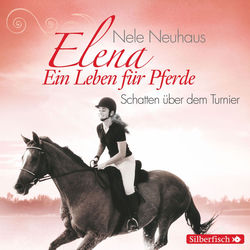Elena - Ein Leben für Pferde: Schatten über dem Turnier