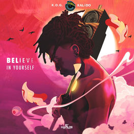 Kalado Believe In Yourself Lyrics And Songs Deezer