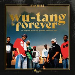 Wu-Tang is forever: Im engsten Kreis der größten Band der Welt (Gekürzte Lesung)