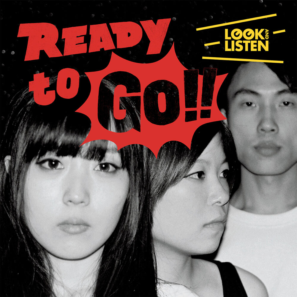 LOOK AND LISTEN – Ready to Go