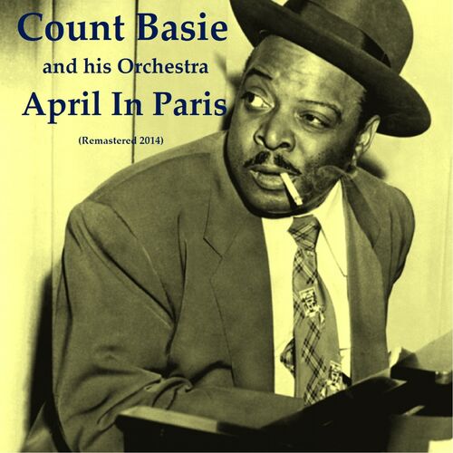 Count Basie And His Orchestra April In Paris Lyrics And Songs Deezer