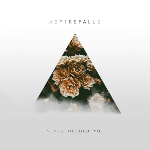 Asfirefalls - Never Needed You [EP] (2017)