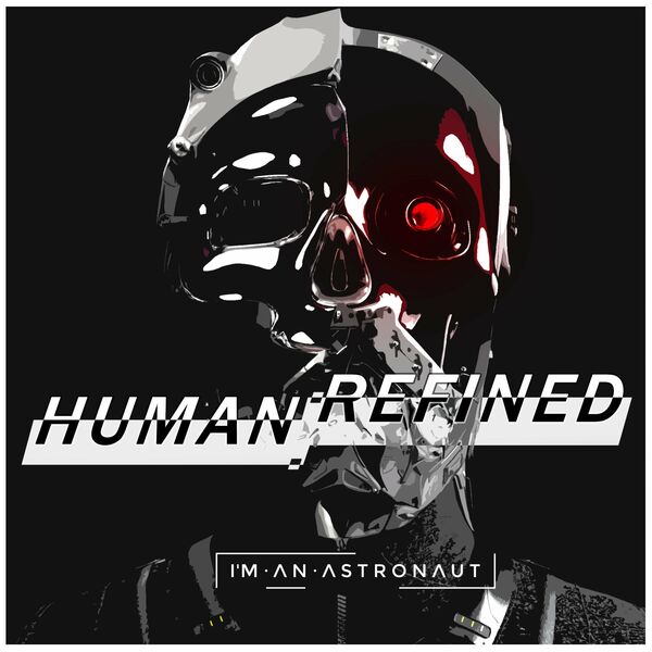 I'm An Astronaut - Human:Refined [single] (2020)