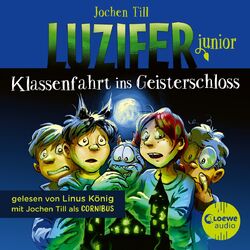 Luzifer junior (Band 15) - Klassenfahrt ins Geisterschloss (Erlebe, wie sich der Sohn des Teufels in der Schule schlägt! Höllisch lustiges Hörbuch für Kinder a