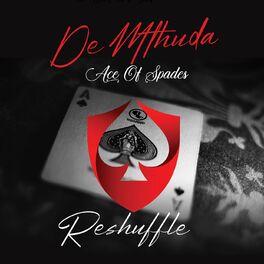 De Mthuda New Album Ace Of Spades Reshuffle Lyrics And Songs Deezer