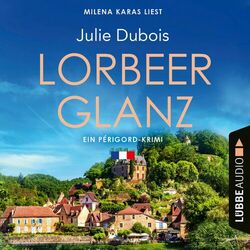 Lorbeerglanz - Périgord-Krimi, Teil 3 (Ungekürzt) Audiobook