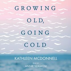 Growing Old, Growing Cold - Notes on Swimming, Aging, and Finishing Last (Unabridged) Audiobook