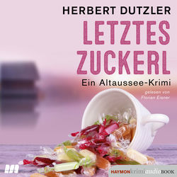 Letztes Zuckerl (Ein Altaussee-Krimi)