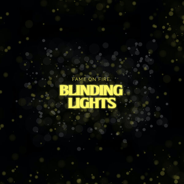 Fame on Fire - Blinding Lights [single] (2020)