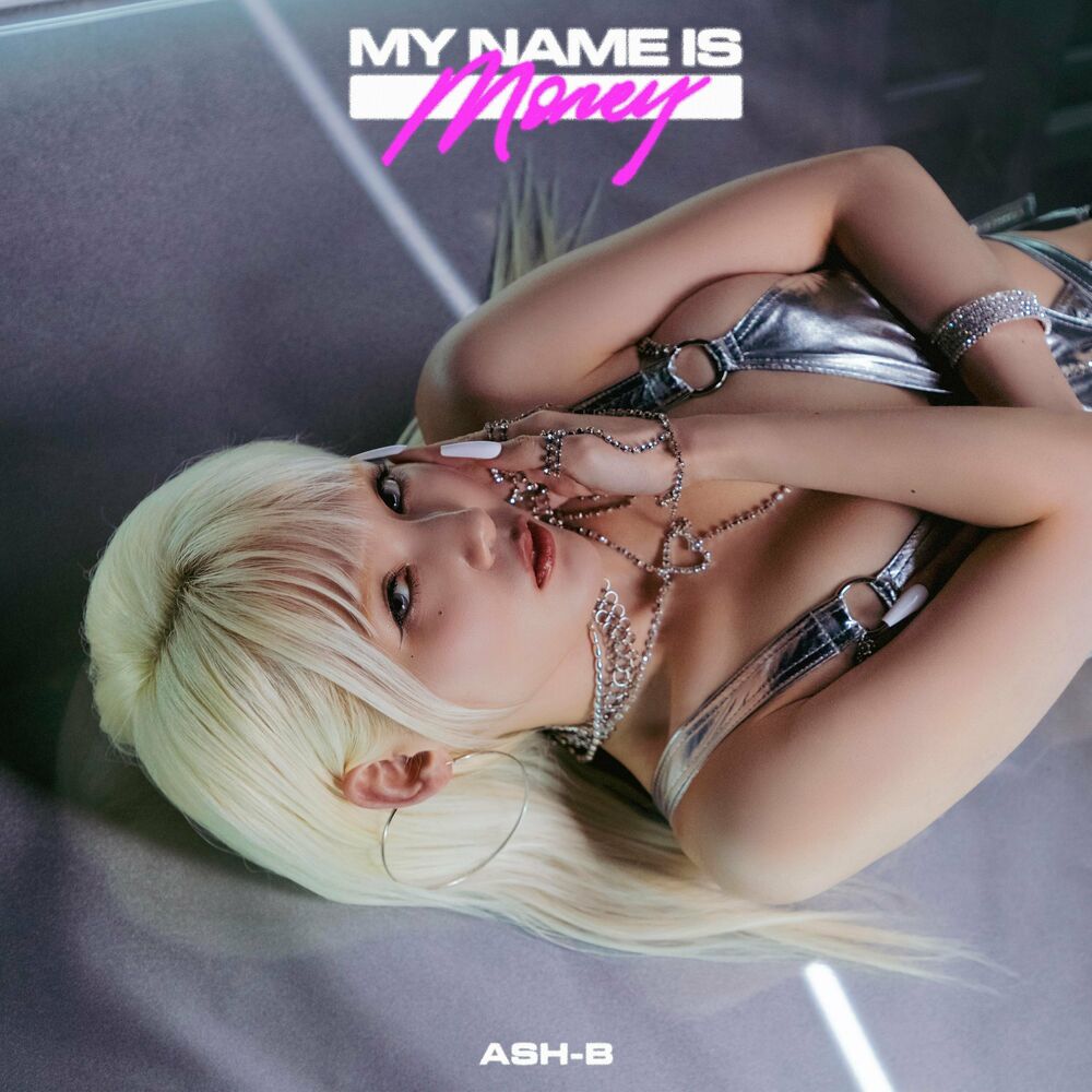 ASH-B – My Name Is Money – Single