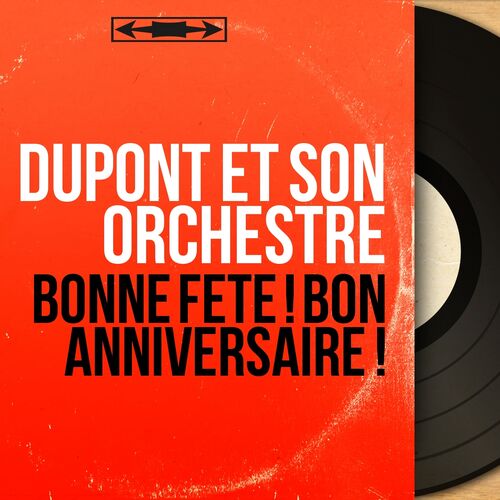 Dupont Et Son Orchestre Joyeux Anniversaire Listen With Lyrics Deezer