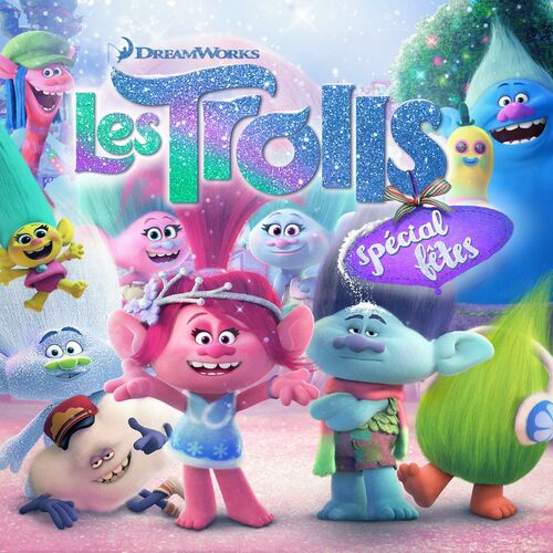 Various Artists Les Trolls Special Fetes Chansons Et Paroles Deezer