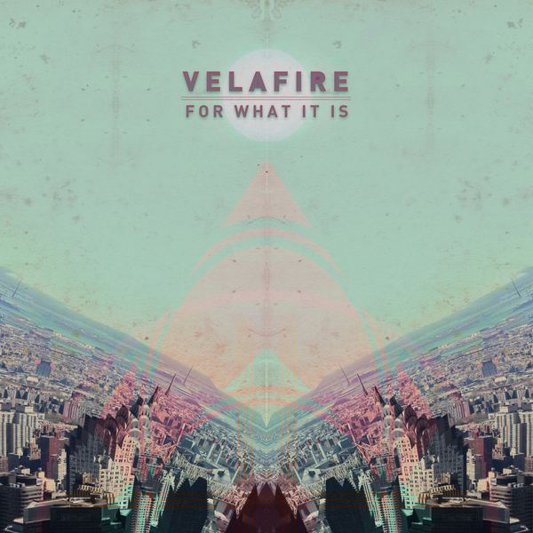 Velafire - For What It Is [EP] (2016)