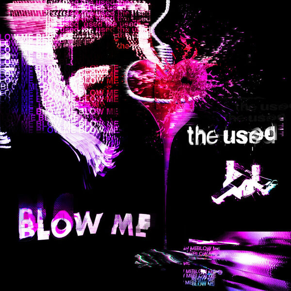 The Used - Blow Me (feat. Jason Butler) [single] (2019)