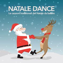 Various Artists Natale Dance Le Canzoni Tradizionali Del Natale Da Ballare Lyrics And Songs Deezer