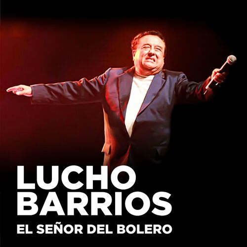 Lucho Barrios: El Señor del Bolero by Lucho Barrios - Reviews & Ratings ...