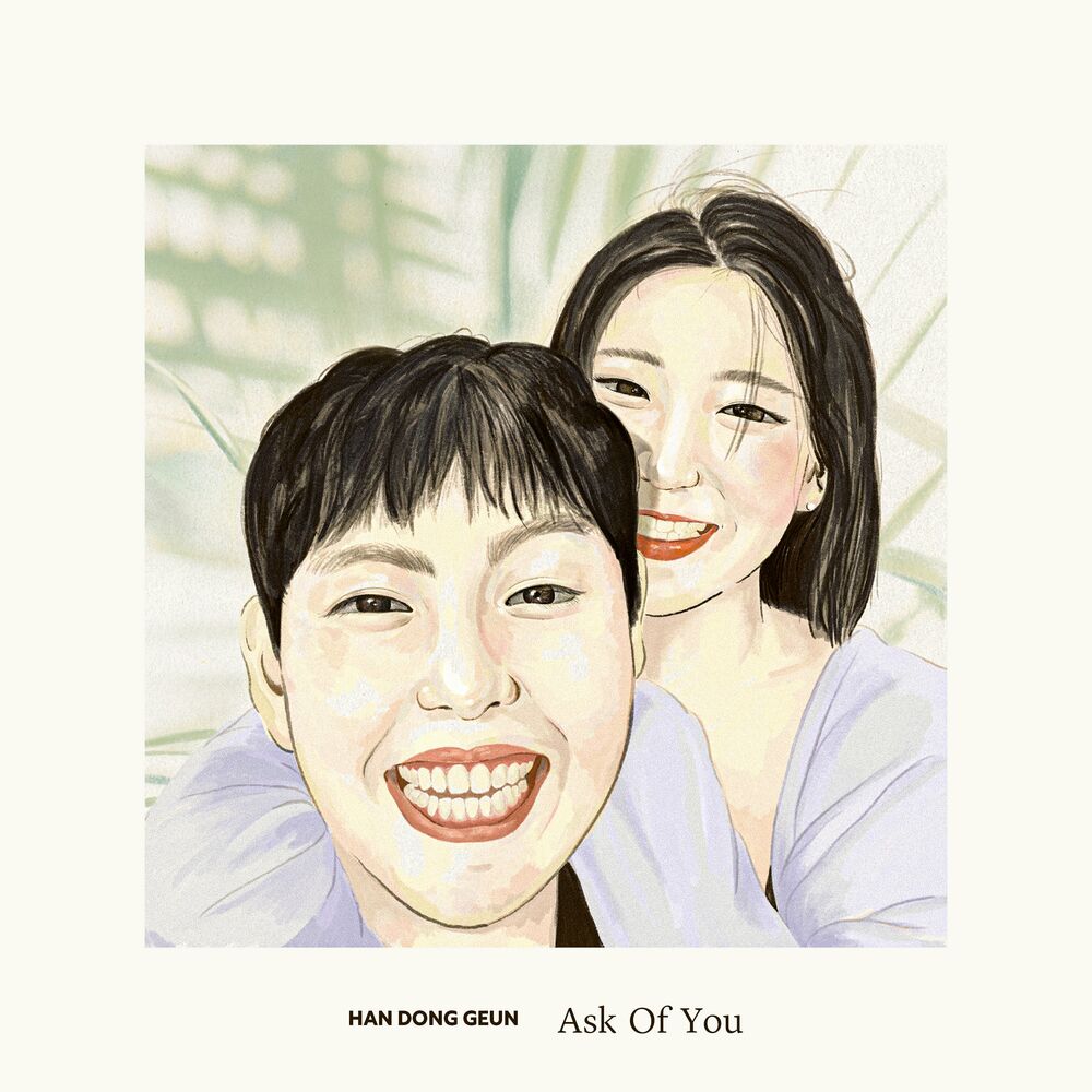 Han Dong Geun – Ask Of You – Single