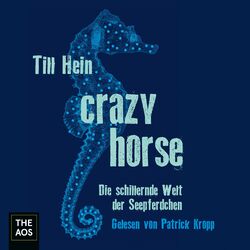 Crazy Horse. Die schillernde Welt der Seepferdchen Audiobook