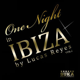 Various Artists One Night In Ibiza Vol 2 By Lucas Reyes Lyrics And Songs Deezer deezer
