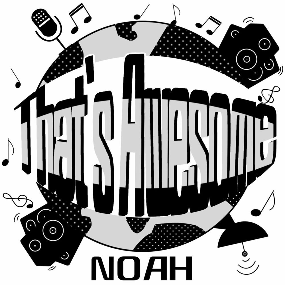 Noah – That’s Awesome – Single