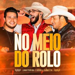 Luan Pereira, Bruno & Barretto – No Meio do Rolo (Ao Vivo) 2022 CD Completo