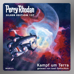 Kampf um Terra - Perry Rhodan - Silber Edition 137 (Ungekürzt) Audiobook