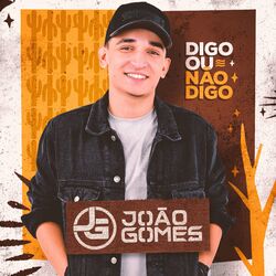  do João Gomes - Álbum Digo Ou Não Digo Download