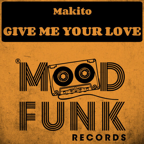 Makito Give Me Your Love Music Streaming Listen On Deezer