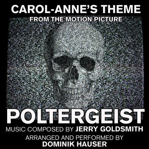 Dominik Hauser Poltergeist Carol Anne S Theme From The Motion