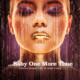 Ghetto Blaster Ltd Baby One More Time Lyrics And Songs Deezer