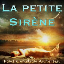 La petite Sirène, Hans Christian Andersen (Livre audio) Audiobook