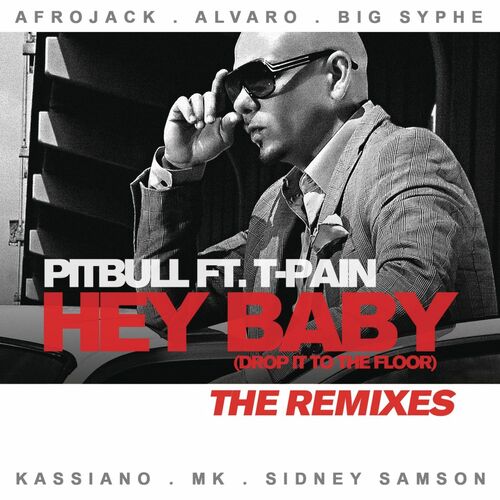 Hey Baby (Drop It To The Floor) - The Remixes EP - Pitbull
