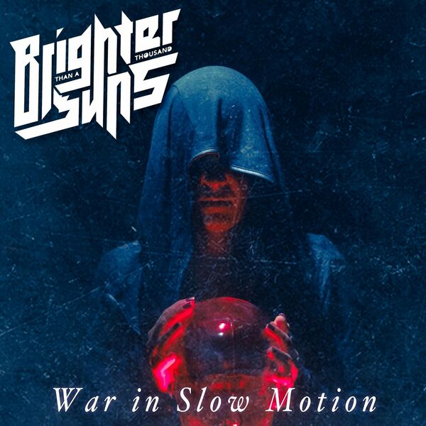 Brighter Than a Thousand Suns - War in Slow Motion [single] (2020)