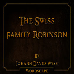 The Swiss Family Robinson (By Johann David Wyss)