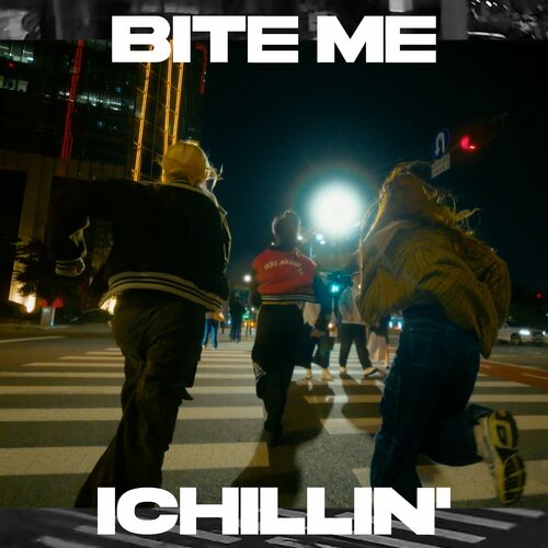 ICHILLIN’ – BITE ME – Single