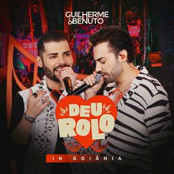 Guilherme e Benuto – Deu Rolo In Goiânia (Ao Vivo) 2023 CD Completo