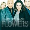 ACE OF BASE - LIFE IS A FLOWER