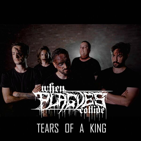 When Plagues Collide - Tears of a King [single] (2020)