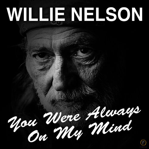 Willie Nelson You Re Always On My Mind Listen With Lyrics Deezer