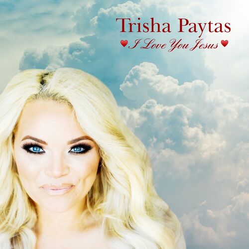 Trisha Paytas - I Love You Jesus: lyrics and songs | Deezer