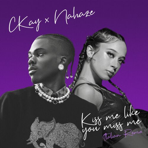 Kiss Me Like You Miss Me (feat. Nahaze) (Remix) - CKay