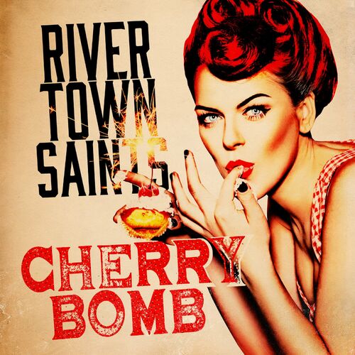 Cherry Bomb by River Town Saints - Reviews & Ratings on Musicboard