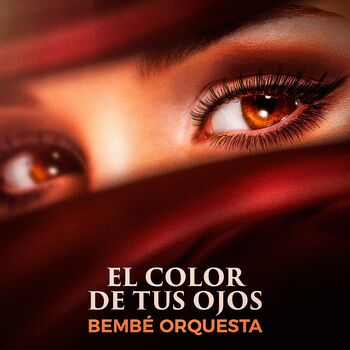 Bembe Orquesta El Color De Tus Ojos Mit Songtexten Horen Deezer